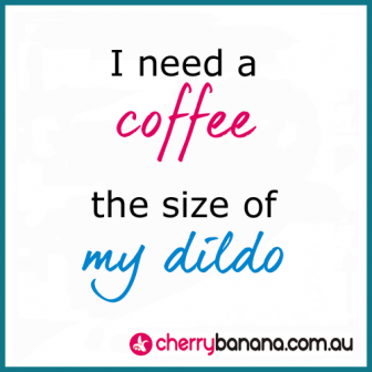 Coffee dildo