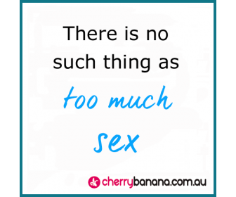 Too much sex