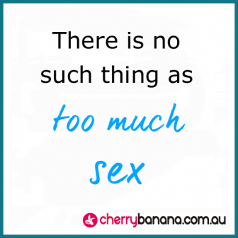 Too much sex