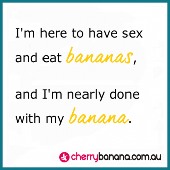 Eat bananas