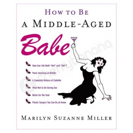 How To Be A Middle-aged Babe Book