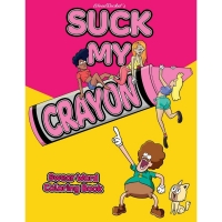 Suck My Crayon Adults Only Colouring Book
